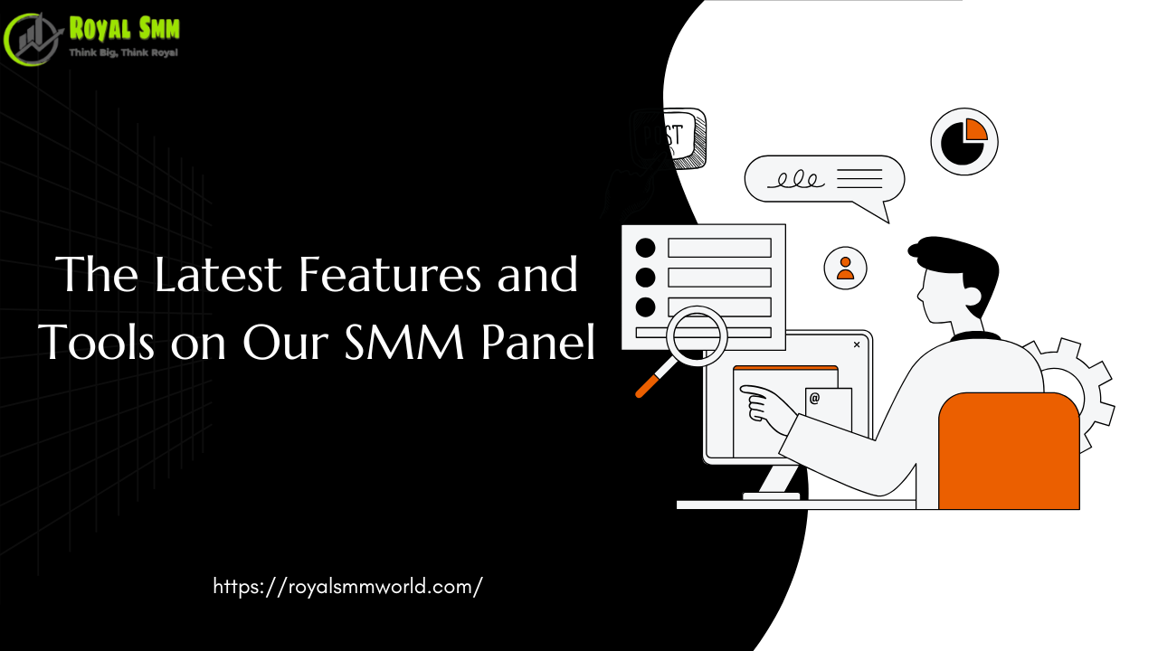 The Latest Features and Tools on Our SMM Panel