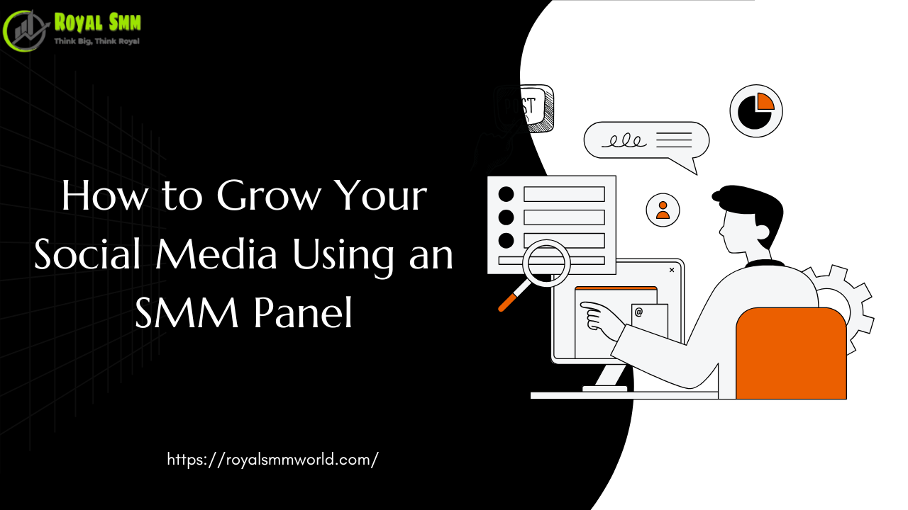 How to Grow Your Social Media Using an SMM Panel