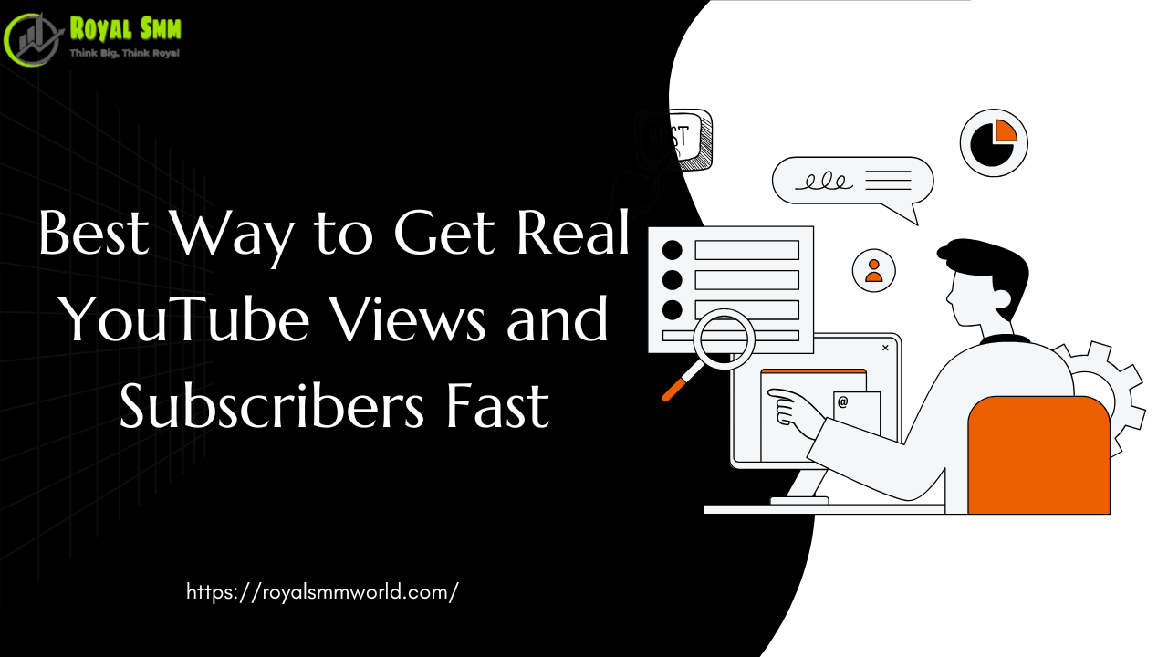 Best Way to Get Real YouTube Views and Subscribers Fast