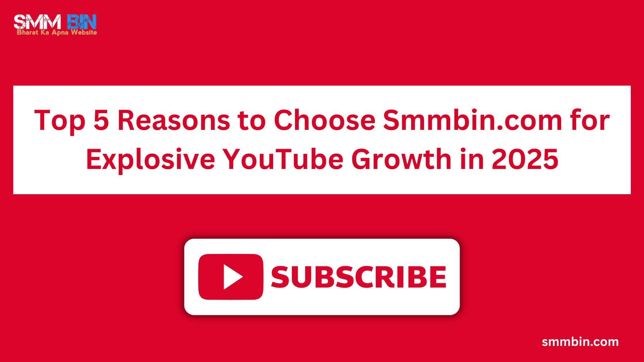 Top 5 Reasons to Choose Smmbin.com for Explosive YouTube Growth in 2025