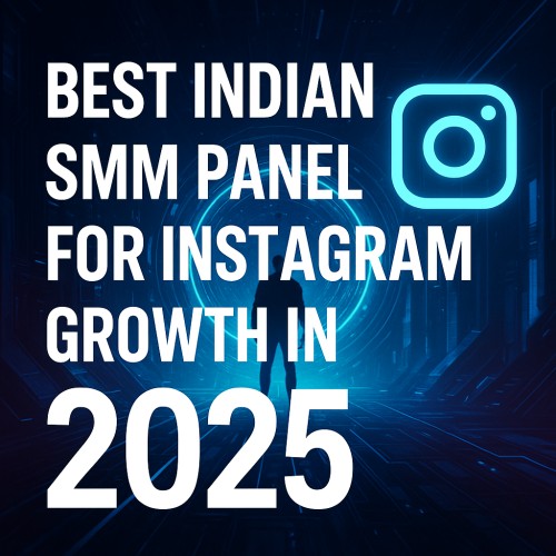 Best Indian SMM Panel for Instagram Growth in 2025