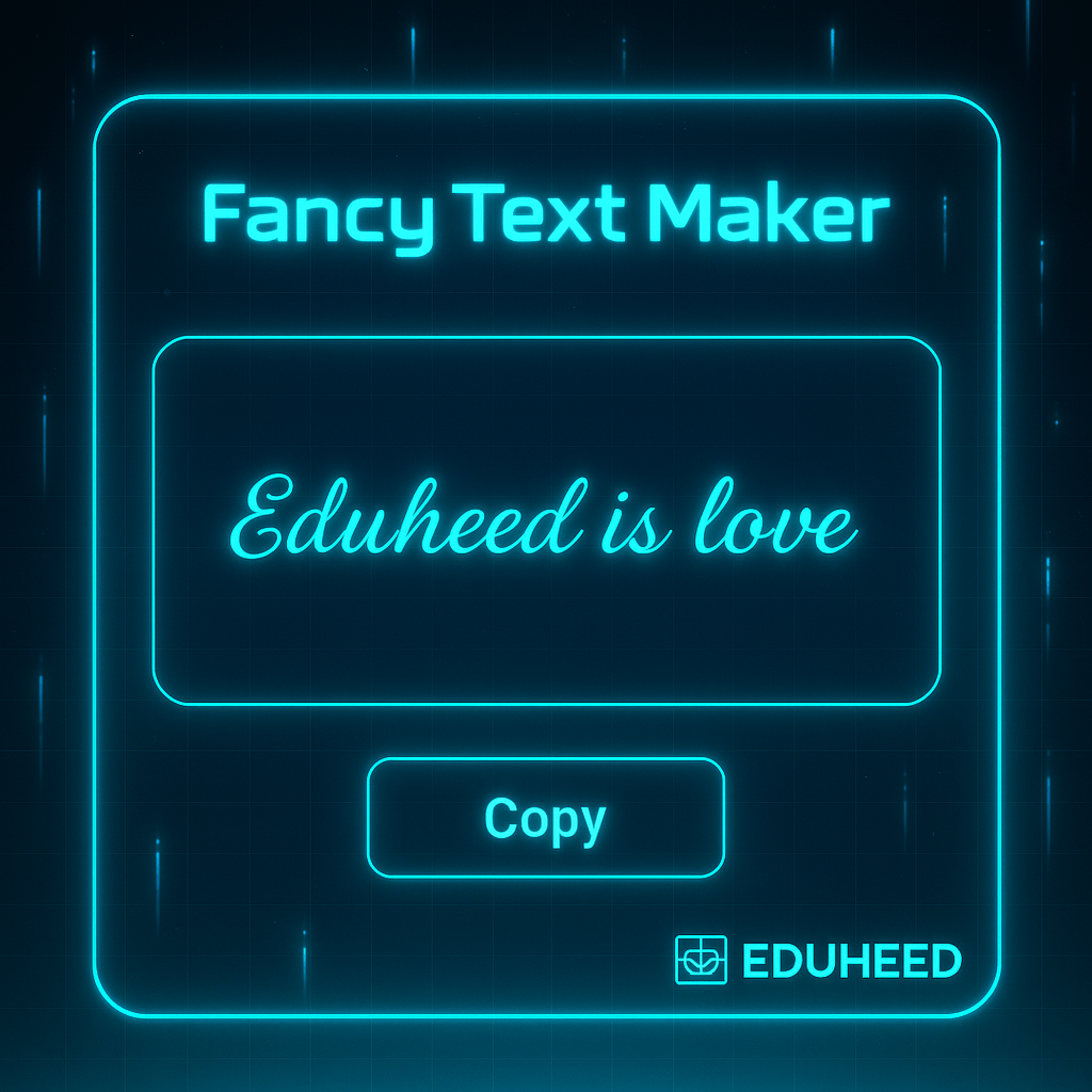Fancy Text Generator by Eduheed: Transform Plain Text into Viral Style in Seconds