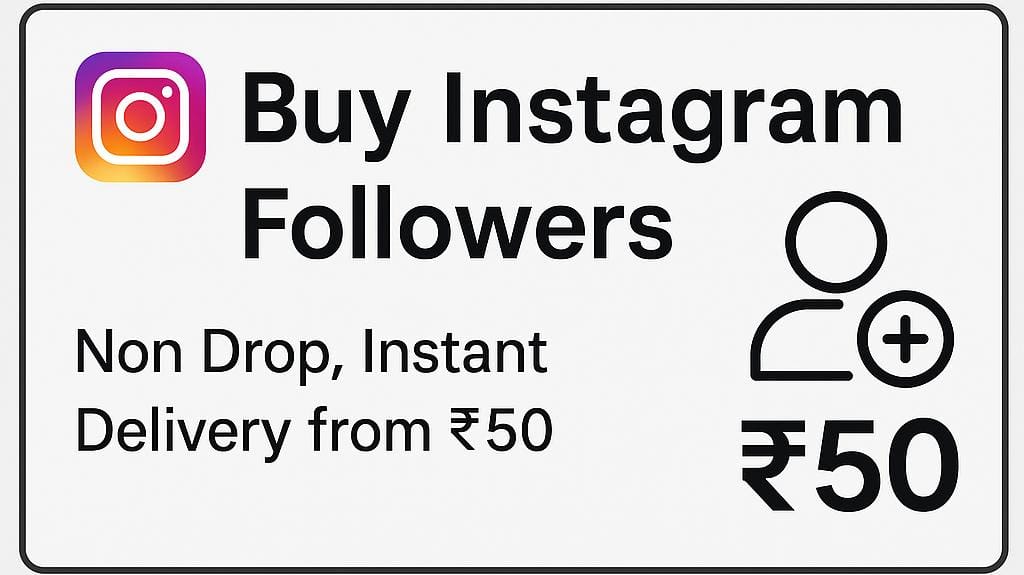 Buy Instagram Followers – Non Drop, Instant Delivery from ₹50