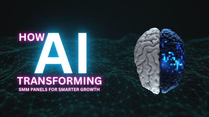 How AI is Transforming SMM Panels for Smarter Social Media Growth