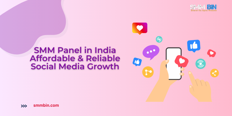 SMM Panel in India – Affordable & Reliable Social Media Growth