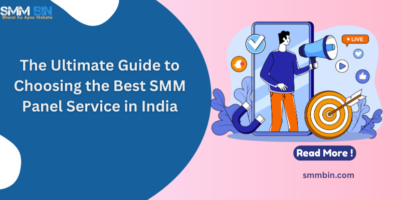 The Ultimate Guide to Choosing the Best SMM Panel Service in India