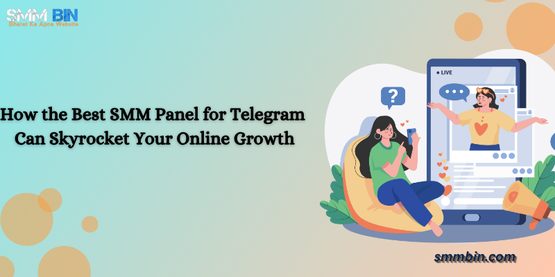 How the Best SMM Panel for Telegram Can Skyrocket Your Online Growth