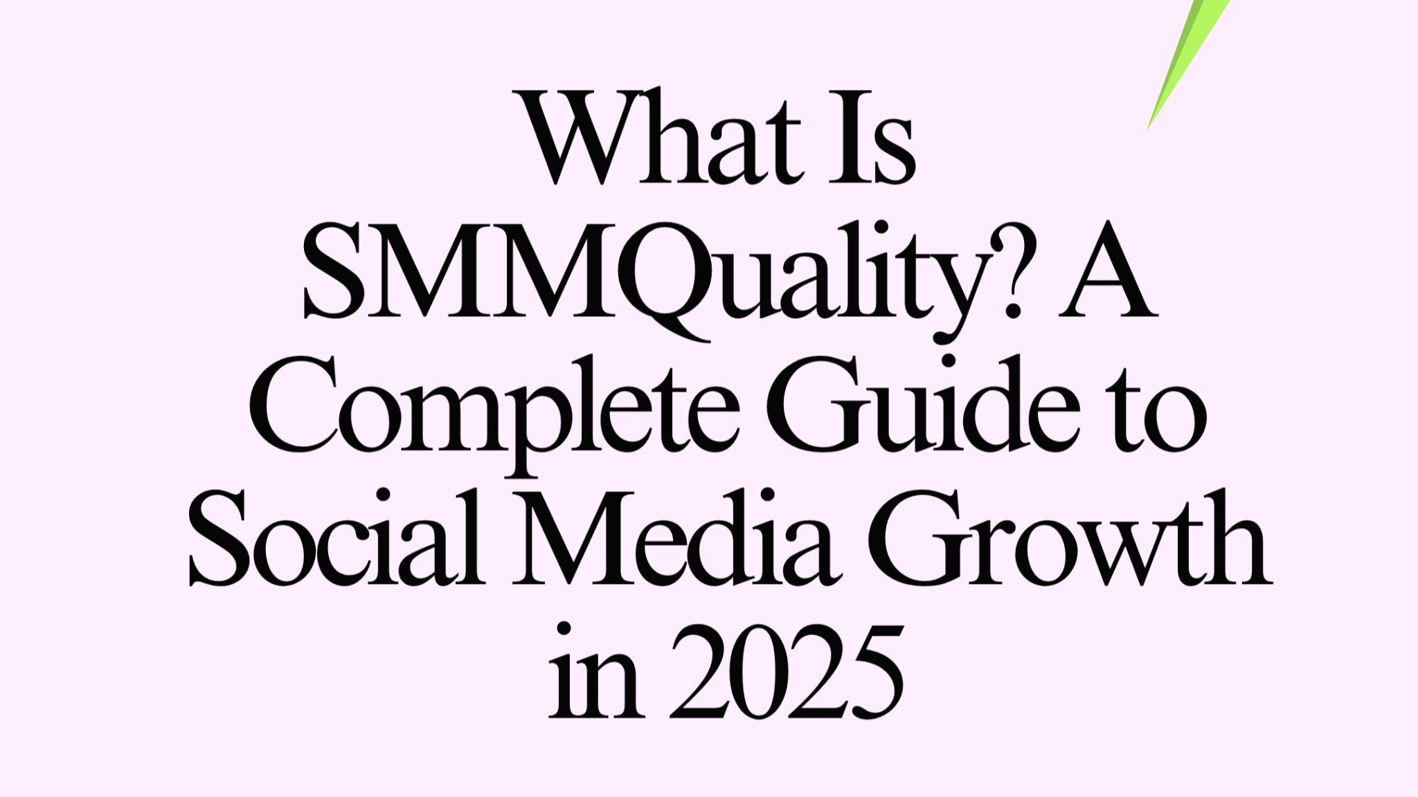 What Is SMMQuality? A Complete Guide to Social Media Growth in 2025