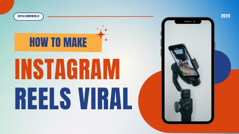 Reel Revolution: How to Make Your Instagram Reels Go Viral in 2025