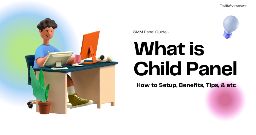 What Is a Child Panel in SMM Panel? | TheBigPython