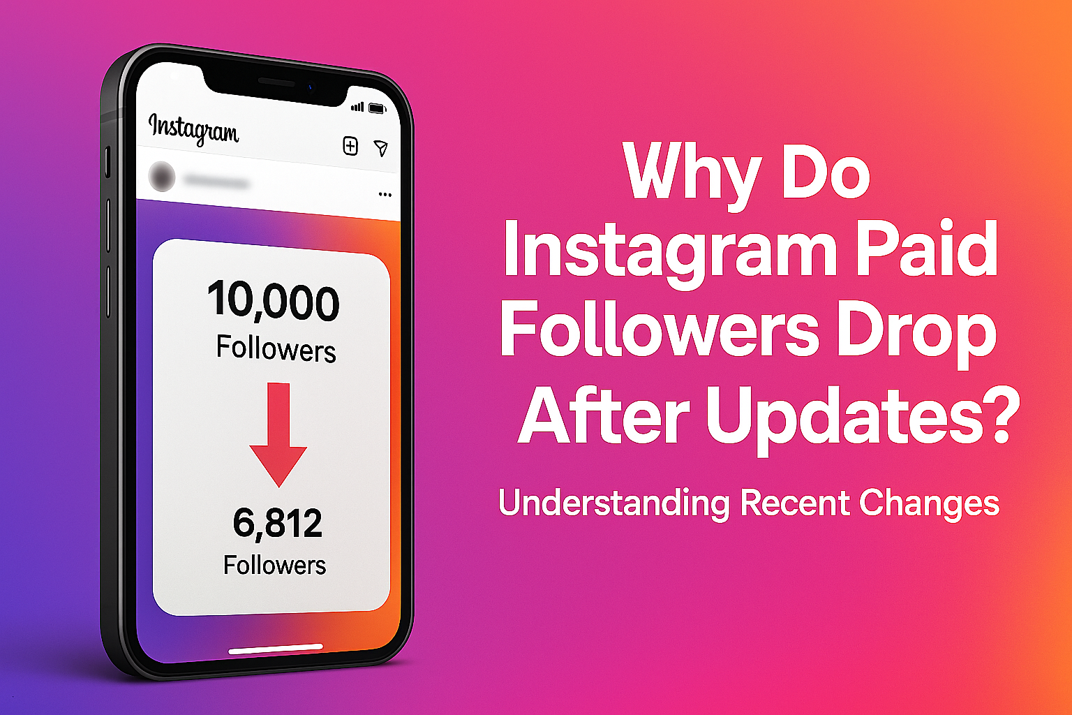Why Do Instagram Paid Followers Drop After Updates?