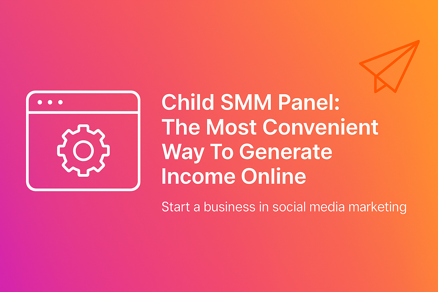 Child SMM Panel: The Most Convenient Way To Generate Income Online