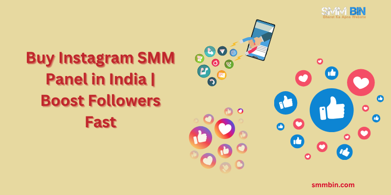 Buy Instagram SMM Panel in India – Boost Likes, Followers & Reach Instantly