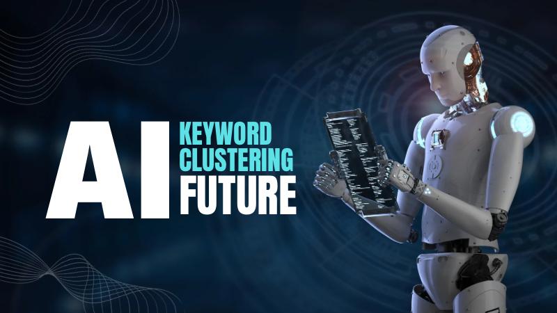 How to Use AI for Keyword Clustering and Topic Mapping in 2026