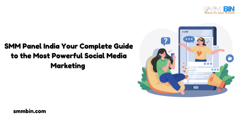 SMM Panel India Your Complete Guide to the Most Powerful Social Media Marketing