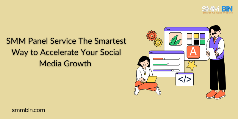 SMM Panel Service The Smartest Way to Accelerate Your Social Media Growth 