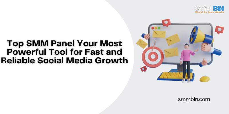 Top SMM Panel Your Most Powerful Tool for Fast and Reliable Social Media Growth