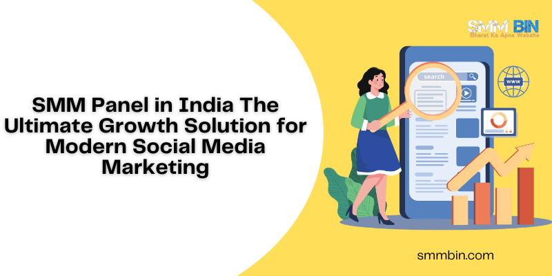 SMM Panel in India The Ultimate Growth Solution for Modern Social Media Marketing