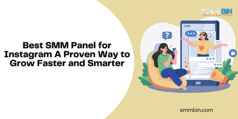 Best SMM Panel for Instagram A Proven Way to Grow Faster and Smarter