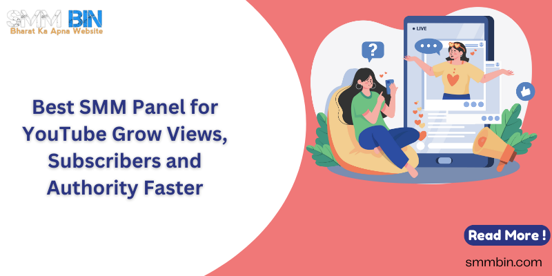 Best SMM Panel for YouTube Grow Views, Subscribers and Authority Faster
