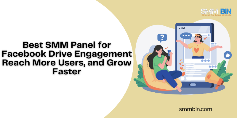 Best SMM Panel for Facebook Drive Engagement Reach More Users and Grow Faster