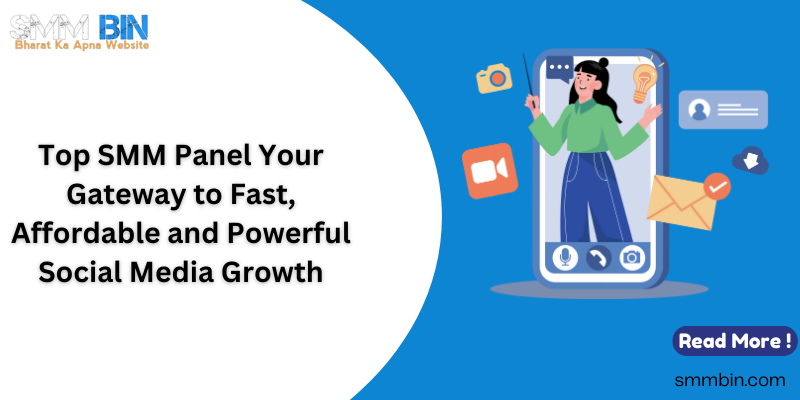 Top SMM Panel Your Gateway to Fast, Affordable and Powerful Social Media Growth