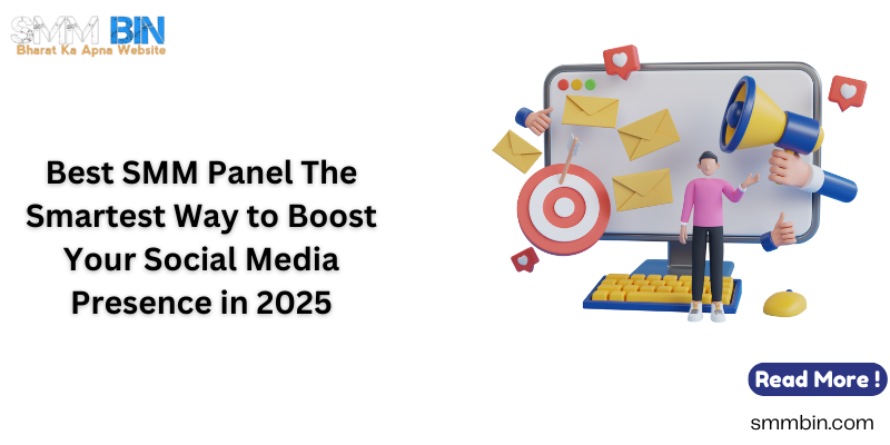 Best SMM Panel The Smartest Way to Boost Your Social Media Presence in 2025