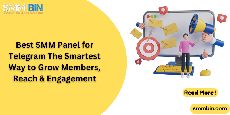 Best SMM Panel for Telegram The Smartest Way to Grow Members, Reach & Engagement
