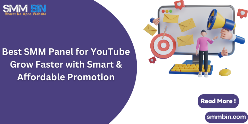 Best SMM Panel for YouTube Grow Faster with Smart & Affordable Promotion