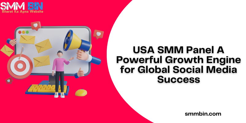 USA SMM Panel A Powerful Growth Engine for Global Social Media Success