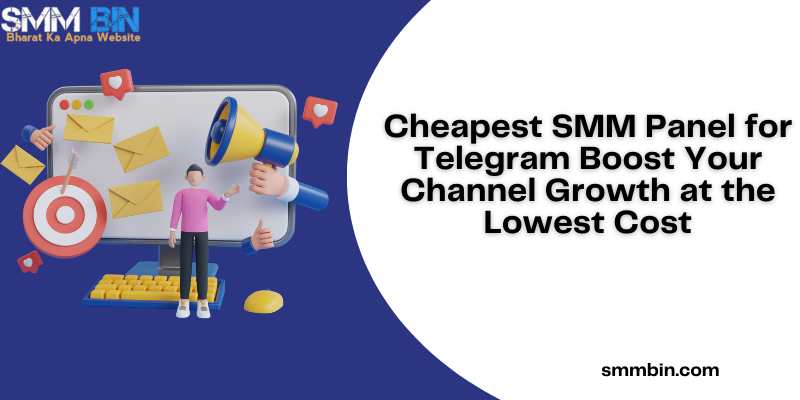 Cheapest SMM Panel for Telegram Boost Your Channel Growth at the Lowest Cost