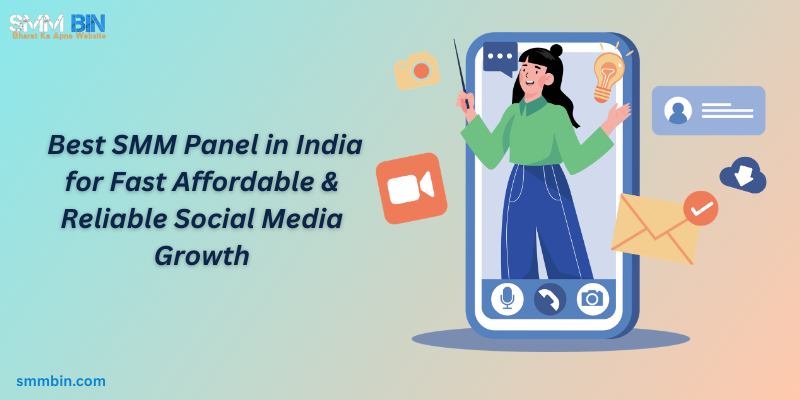 Best SMM Panel in India for Fast Affordable & Reliable Social Media Growth