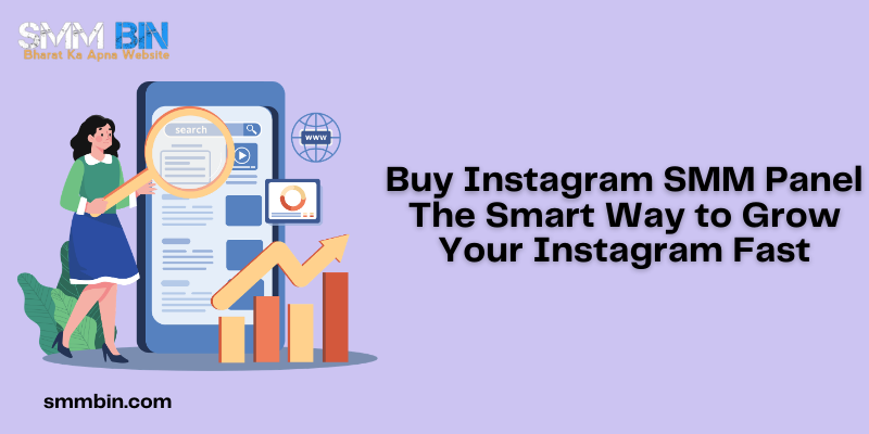 Buy Instagram SMM Panel The Smart Way to Grow Your Instagram Fast