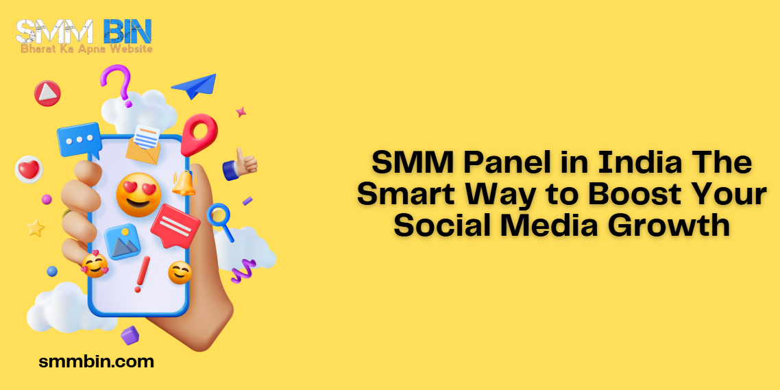 SMM Panel in India The Smart Way to Boost Your Social Media Growth