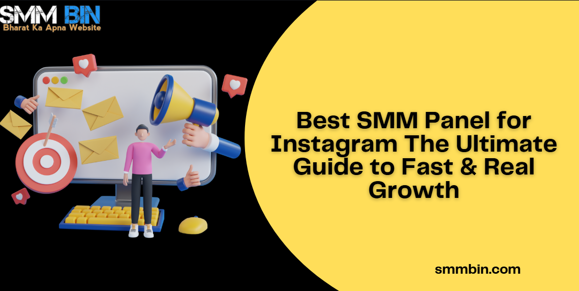 Best SMM Panel for Instagram The Ultimate Guide to Fast & Real Growth