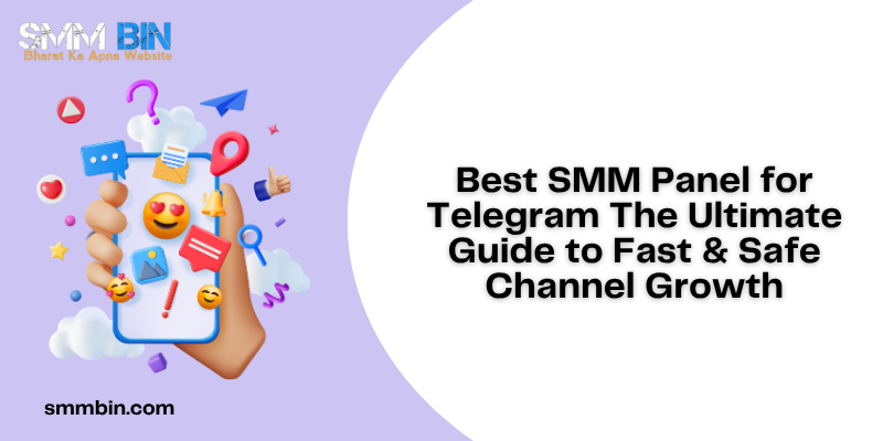Best SMM Panel for Telegram The Ultimate Guide to Fast & Safe Channel Growth