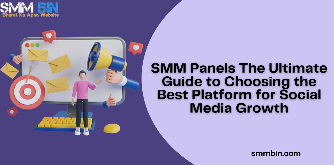 SMM Panels The Ultimate Guide to Choosing the Best Platform for Social Media Growth