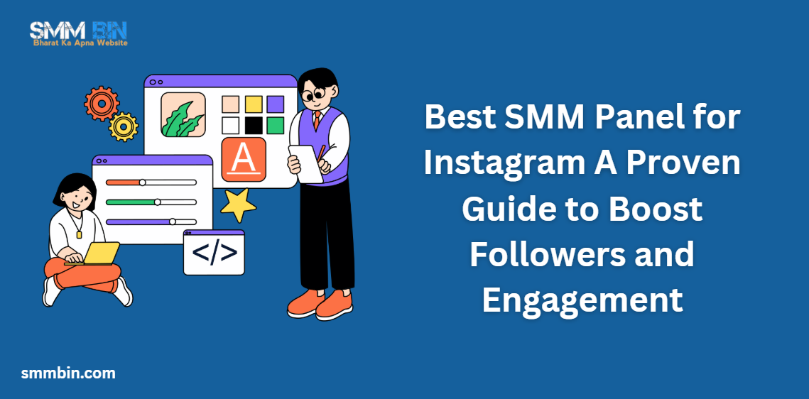 Best SMM Panel for Instagram  A Proven Guide to Boost Followers and Engagement