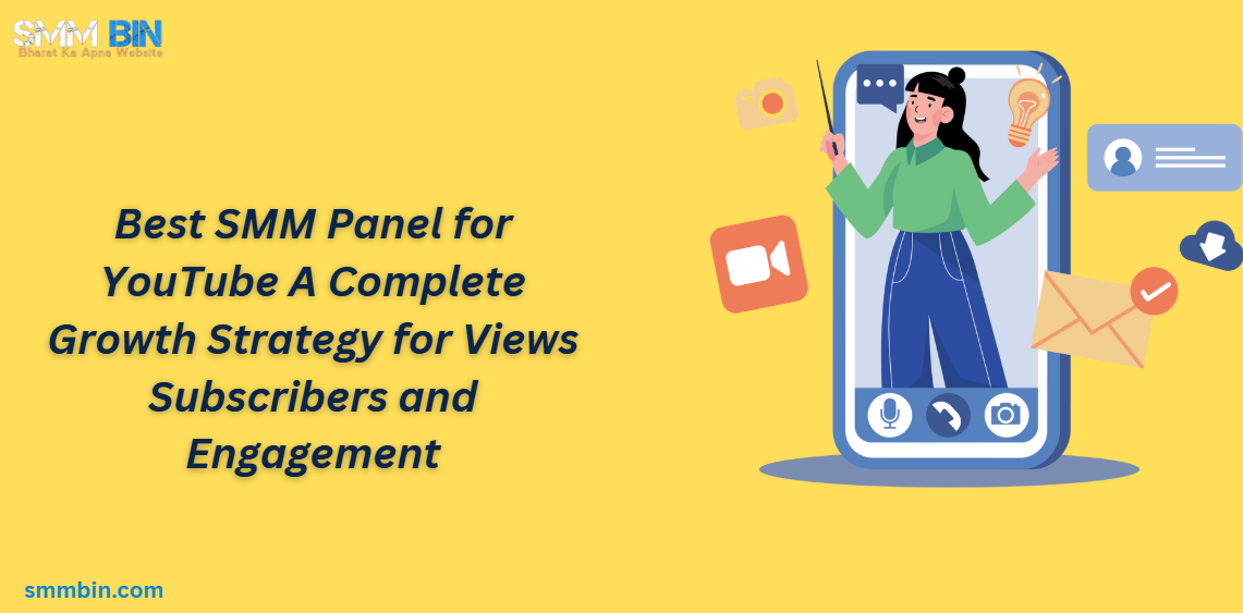 Best SMM Panel for YouTube A Complete Growth Strategy for Views Subscribers and Engagement