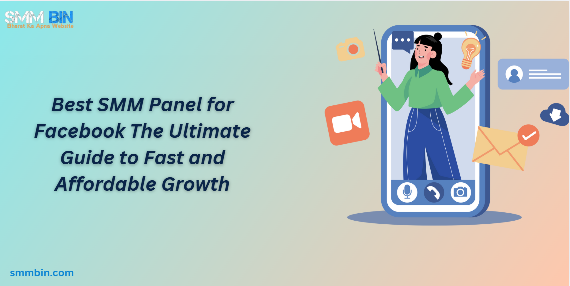 Best SMM Panel for Facebook The Ultimate Guide to Fast and Affordable Growth