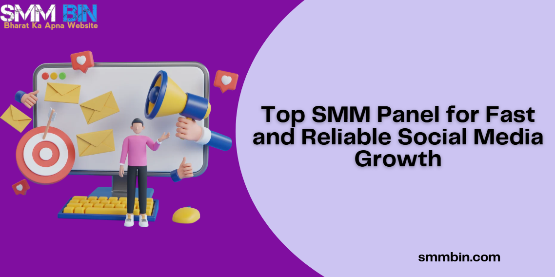 Top SMM Panel for Fast and Reliable Social Media Growth