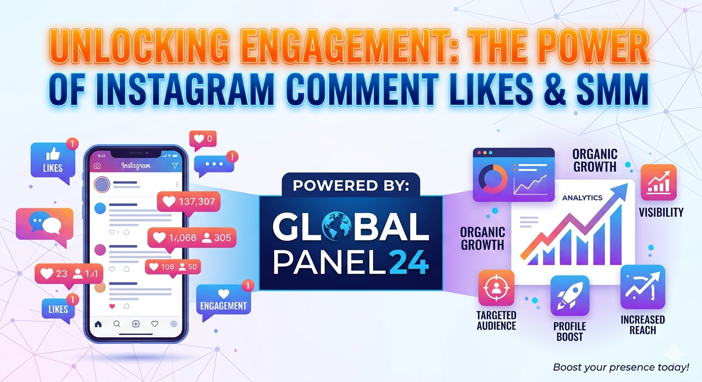 Instagram Comment Likes SMM Guide 2026 – Boost Engagement with Global Panel 24