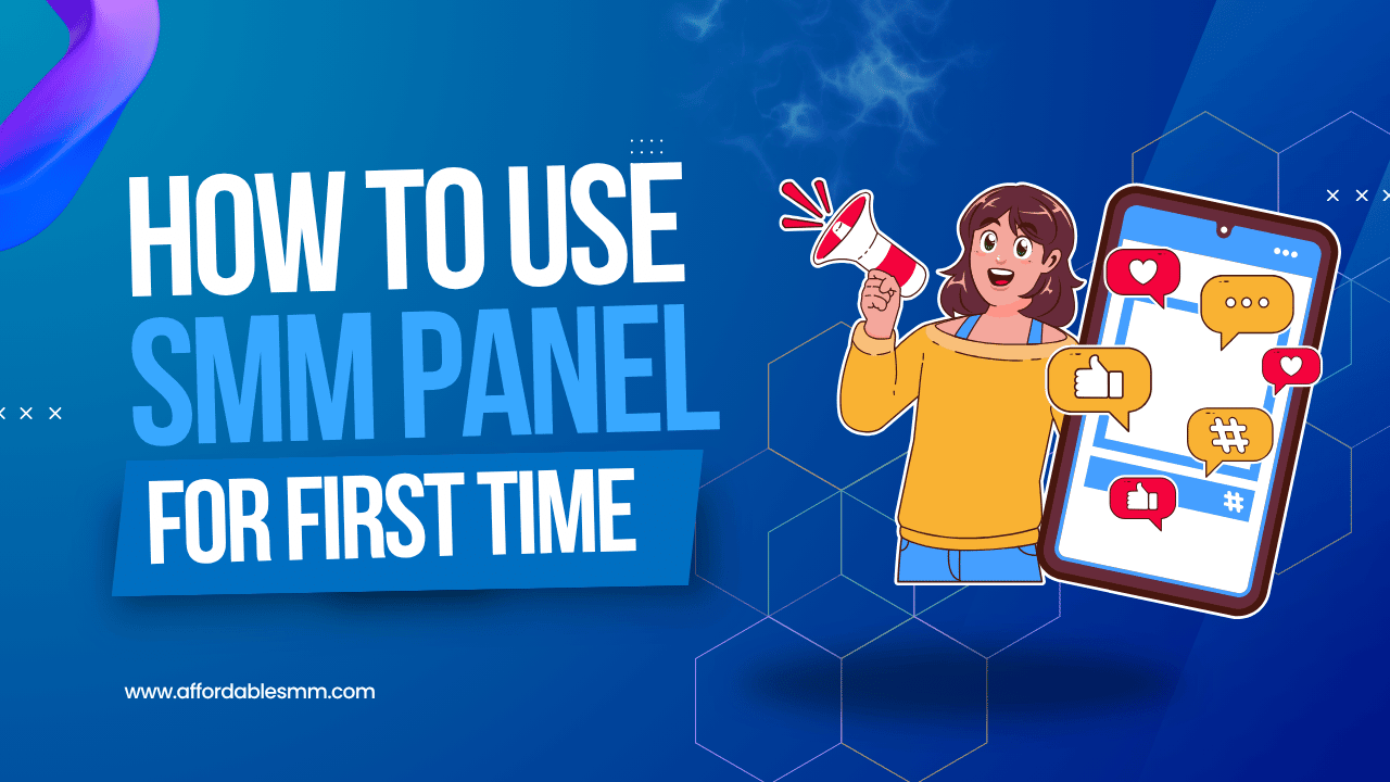 How to Use an SMM Panel For The First Time?
