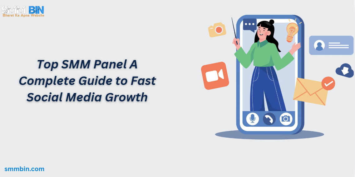 Top SMM Panel A Complete Guide to Fast Social Media Growth