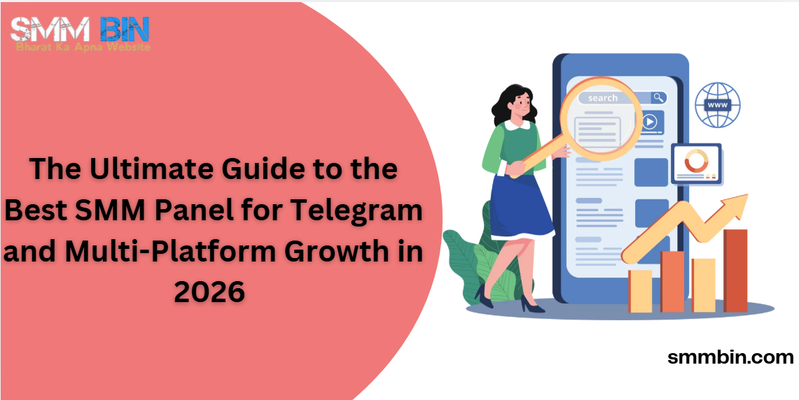 The Ultimate Guide to the Best SMM Panel for Telegram and Multi-Platform Growth in 2026 