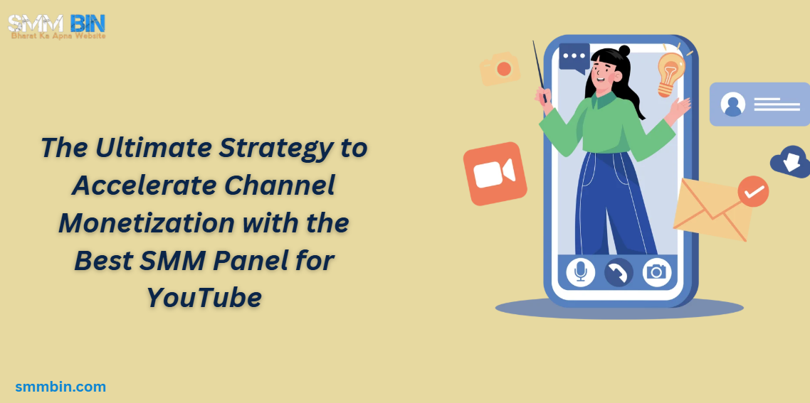 The Ultimate Strategy to Accelerate Channel Monetization with the Best SMM Panel for YouTube