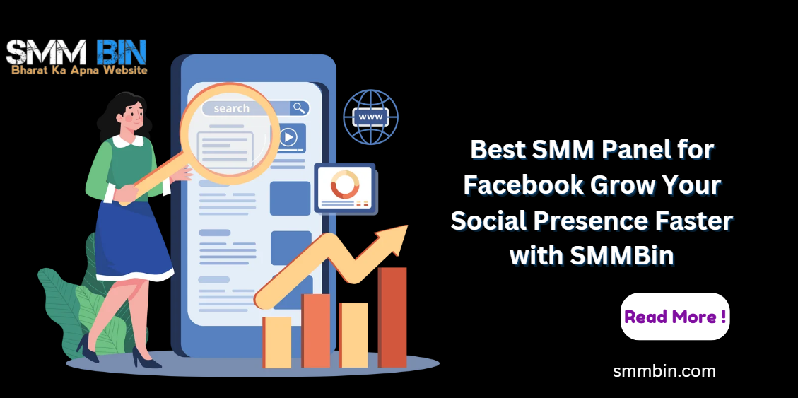 Best SMM Panel for Facebook Grow Your Social Presence Faster with SMMBin