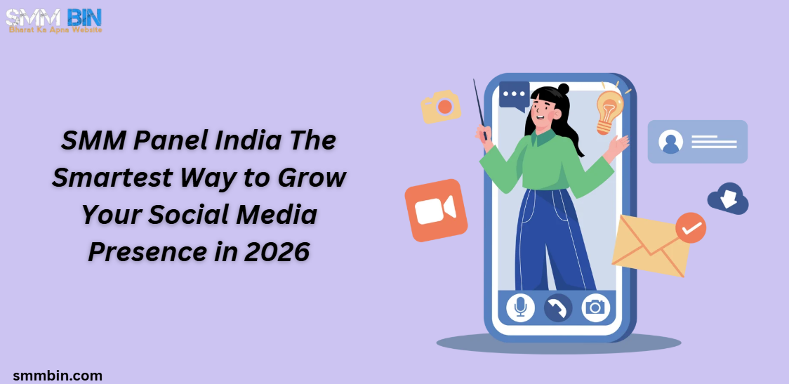 SMM Panel India The Smartest Way to Grow Your Social Media Presence in 2026