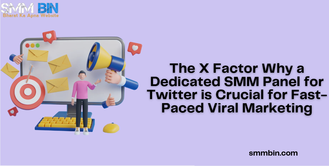 The X Factor Why a Dedicated SMM Panel for Twitter is Crucial for Fast-Paced Viral Marketing