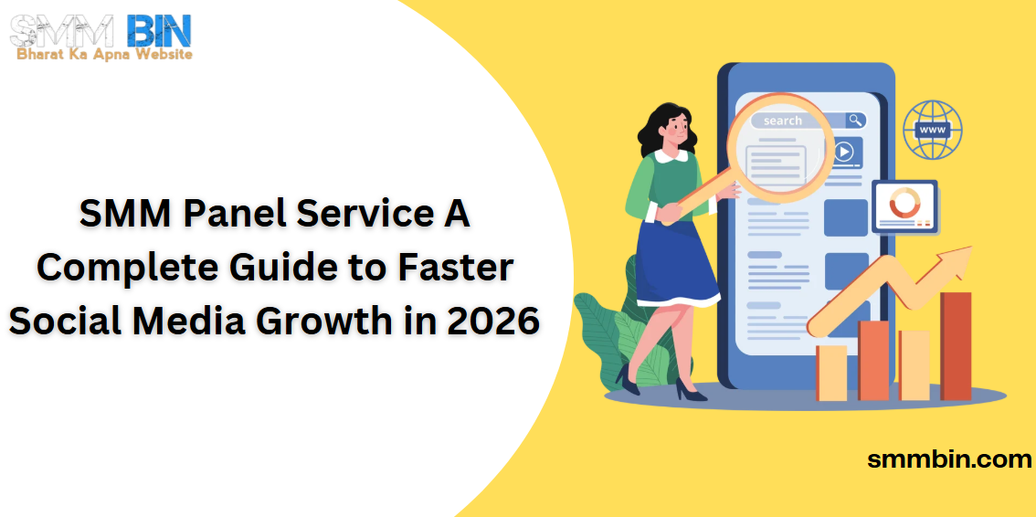 SMM Panel Service A Complete Guide to Faster Social Media Growth in 2026